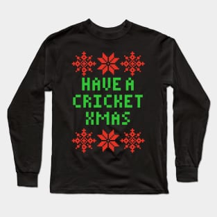 Have A Cricket XMAS Long Sleeve T-Shirt